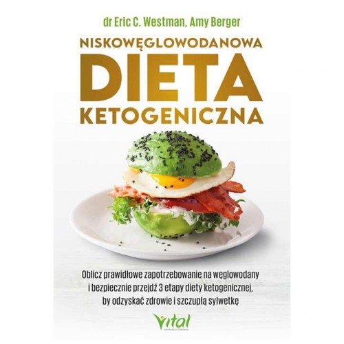 Niskowęglowodanowa dieta ketogeniczna - dr. Eric C. Westman, Amy Berger
